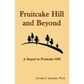 Fruitcake Hill and Beyond: A Sequel to Fruitcake Hill - Paperback