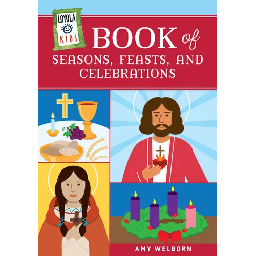 Loyola Kids Book of Seasons, Feasts, and Celebrations - Hardcover