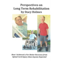 Perspectives on Long Term Rehabilitation: How I made a better recovery from spinal cord injury than anyone expected - Paperback