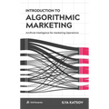 Introduction to Algorithmic Marketing: Artificial Intelligence for Marketing Operations - Hardcover