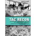 Tac Recon: US Air Force Tactical Reconnaissance Combat Operations from Wwi to the Gulf War - Hardcover