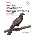 Learning JavaScript Design Patterns: A JavaScript and React Developer's Guide - Paperback