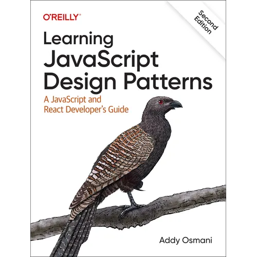 Learning JavaScript Design Patterns: A JavaScript and React Developer's Guide - Paperback