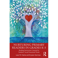 Nurturing Primary Readers in Grades K-3: Reading Instruction Centered in Students' Social Emotional Needs - Paperback