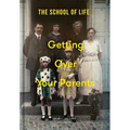 Getting Over Your Parents: Untangling Your Childhood - Hardcover