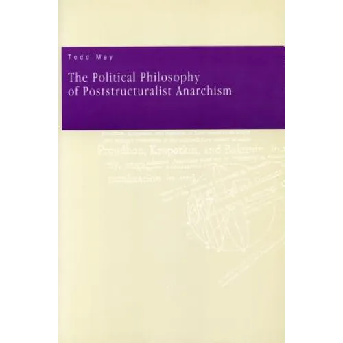 The Political Philosophy of Poststructuralist Anarchism - Paperback
