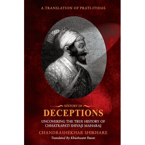 History of Deceptions - Uncovering The True History of Chhatrapati Shivaji Maharaj - Paperback