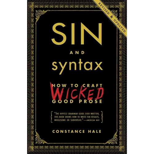 Sin and Syntax: How to Craft Wicked Good Prose - Paperback