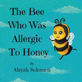 The Bee Who Was Allergic To Honey - Paperback