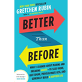 Better Than Before: What I Learned about Making and Breaking Habits--To Sleep More, Quit Sugar, Procrastinate Less, and Generally Build a Happier Life - Paperback