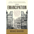 Emancipation: How Liberating Europe's Jews from the Ghetto Led to Revolution and Renaissance - Paperback