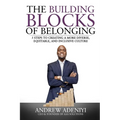 The Building Blocks of Belonging: 5 Steps to Creating a Diverse, Equitable, and Inclusive Culture - Paperback