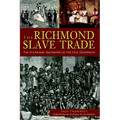 The Richmond Slave Trade: The Economic Backbone of the Old Dominion - Paperback