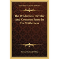 The Wilderness Traveler And Common Sense In The Wilderness - Paperback