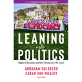 Leaning Into Politics: Higher Educationand the Democracy We Need - Paperback