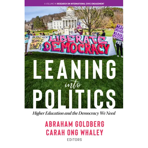 Leaning Into Politics: Higher Educationand the Democracy We Need - Paperback