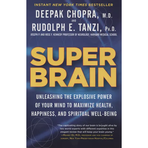 Super Brain: Unleashing the Explosive Power of Your Mind to Maximize Health, Happiness, and Spiritual Well-Being - Paperback