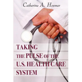 Taking the Pulse of the U.S. Health Care System - Paperback
