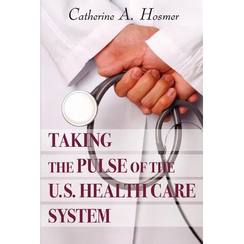 Taking the Pulse of the U.S. Health Care System - Paperback