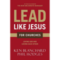 Lead Like Jesus for Churches: A Modern Day Parable for the Church - Paperback