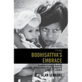 The Bodhisattva's Embrace: Dispatches from Engaged's Buddhism's Front Lines - Paperback