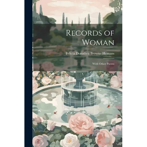 Records of Woman: With Other Poems - Paperback