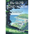 The Slow Road North: How I Found Peace in an Improbable Country - Hardcover