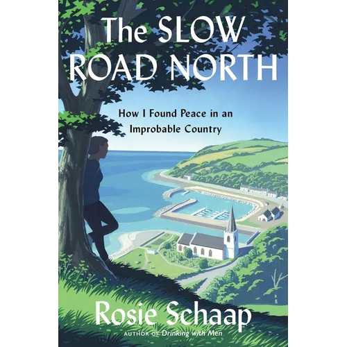 The Slow Road North: How I Found Peace in an Improbable Country - Hardcover
