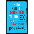 How Not To Murder Your Ex - Hardcover