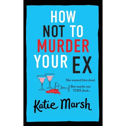 How Not To Murder Your Ex - Hardcover