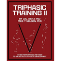Triphasic Training II: 14 High-Performance Methods to Unlock Elite Athletic Development - Paperback