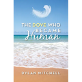 The Dove Who Became Human - Paperback