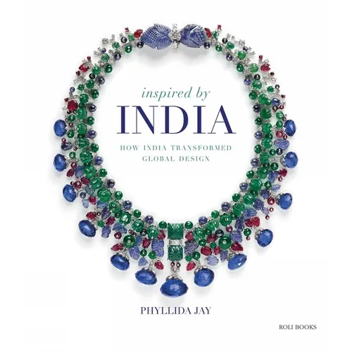 Inspired by India: How India Transformed Global Design - Hardcover