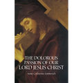 The Dolorous Passion of Our Lord Jesus Christ - Paperback