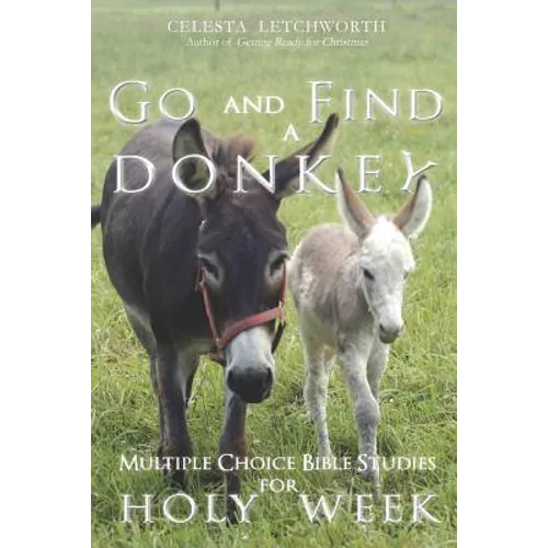 Go and Find a Donkey: Multiple Choice Bible Studies for Holy Week - Paperback