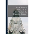 New, Sharp Threshing Instrument, Having Teeth - Paperback