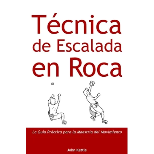 Técnica de Escalada en Roca: Guía Práctica para el Dominio del Movimiento - Paperback