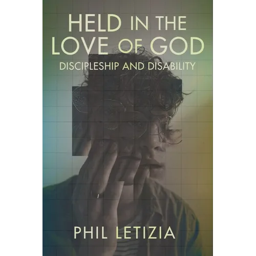 Held in the Love of God: Discipleship and Disability - Hardcover