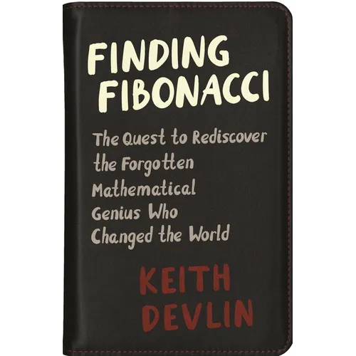 Finding Fibonacci: The Quest to Rediscover the Forgotten Mathematical Genius Who Changed the World - Paperback
