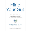 Mind Your Gut: The Science-Based, Whole-Body Guide to Living Well with Ibs - Hardcover