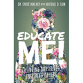 Educate Me!: Changing Ourselves, Inspiring Others - Paperback