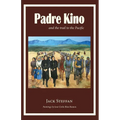 Padre Kino and the Trail to the Pacific - Paperback