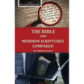 The Bible and Mormon Scriptures Compared - Paperback