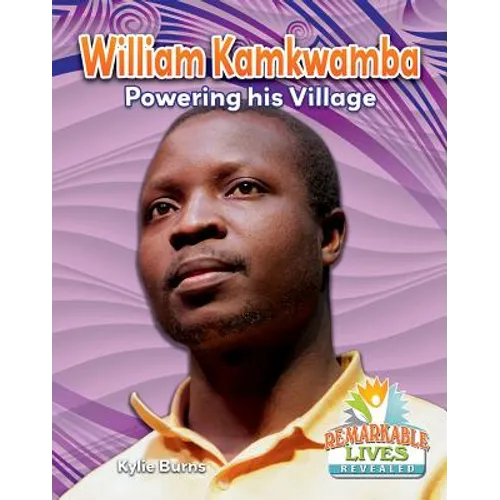 William Kamkwamba: Powering His Village - Paperback