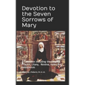 Devotion to the Seven Sorrows of Mary: A Collection including the Chaplet, Prayers, Litany, Hymn and Indulgences - Paperback