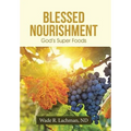 Blessed Nourishment: God's Super Foods - Hardcover