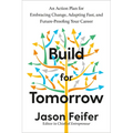 Build for Tomorrow: An Action Plan for Embracing Change, Adapting Fast, and Future-Proofing Your Career - Hardcover