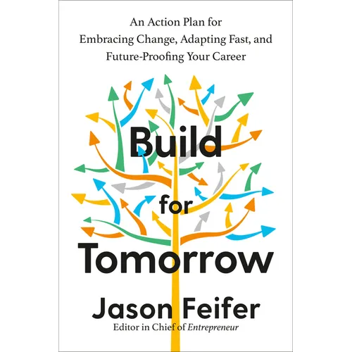 Build for Tomorrow: An Action Plan for Embracing Change, Adapting Fast, and Future-Proofing Your Career - Hardcover
