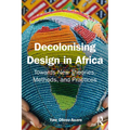 Decolonising Design in Africa: Towards New Theories, Methods, and Practices - Paperback