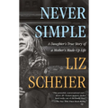 Never Simple: A Daughter's True Story of a Mother's Made-Up Life - Paperback